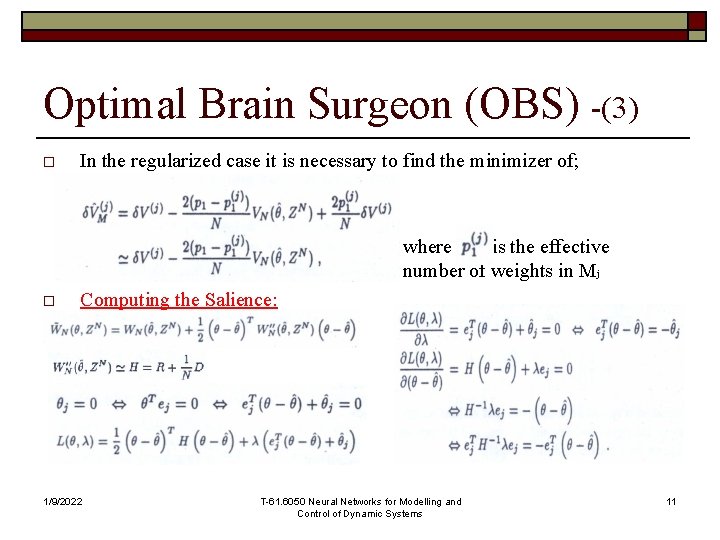 Optimal Brain Surgeon (OBS) -(3) o In the regularized case it is necessary to