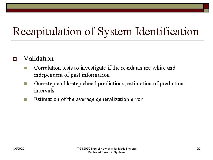 Recapitulation of System Identification o Validation n 1/9/2022 Correlation tests to investigate if the