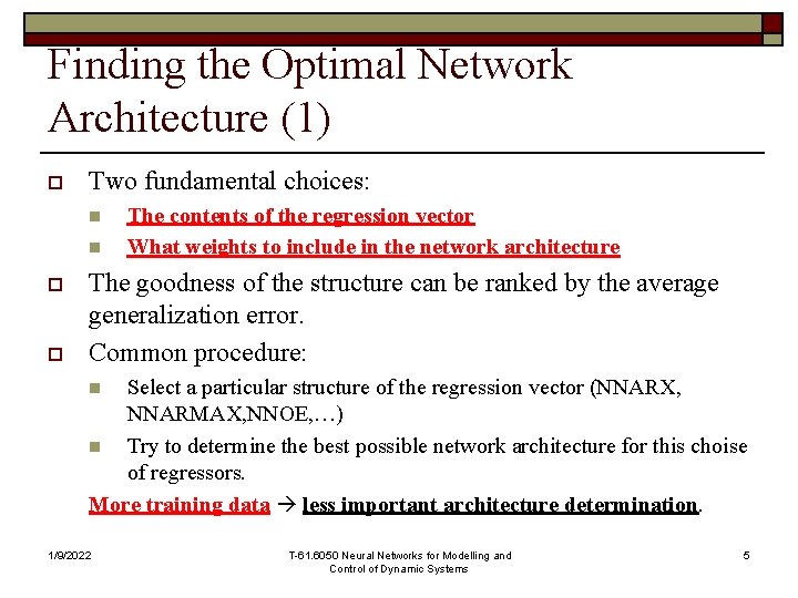 Finding the Optimal Network Architecture (1) o Two fundamental choices: n n o o