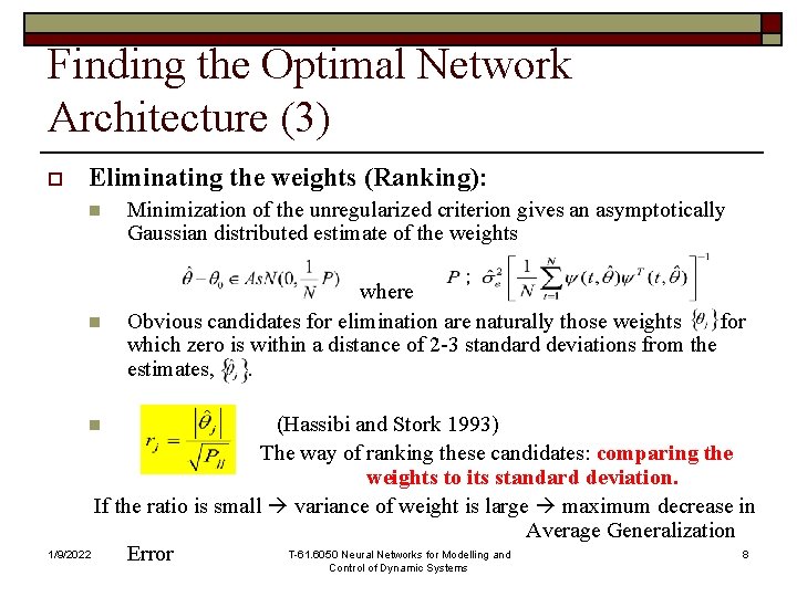 Finding the Optimal Network Architecture (3) o Eliminating the weights (Ranking): n n Minimization