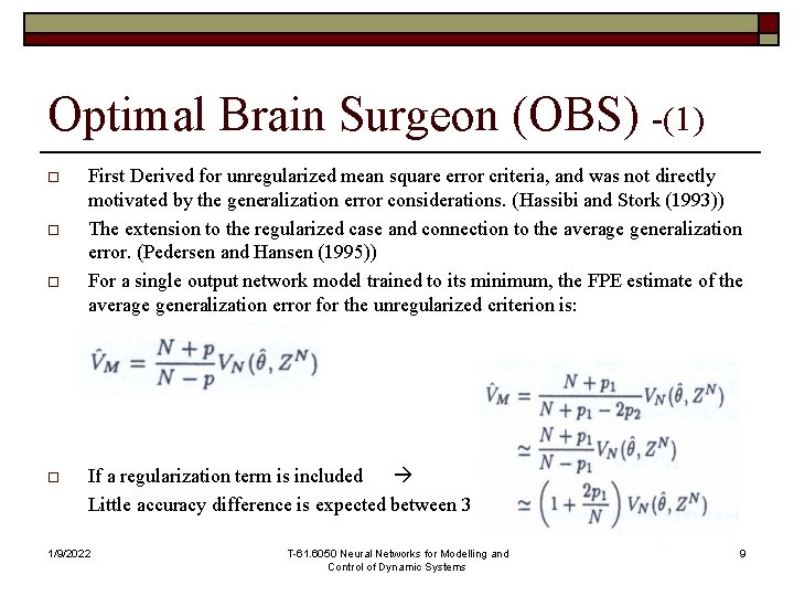 Optimal Brain Surgeon (OBS) -(1) o o First Derived for unregularized mean square error