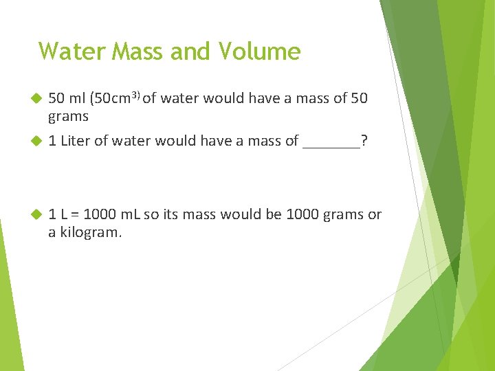 Water Mass and Volume 50 ml (50 cm 3) of water would have a