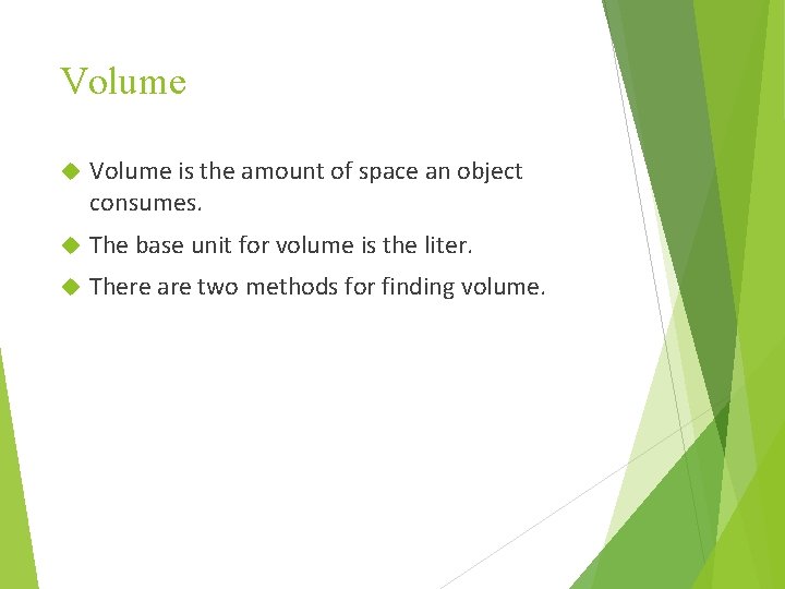 Volume is the amount of space an object consumes. The base unit for volume