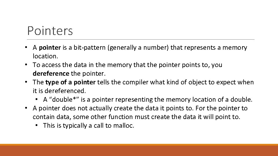 Pointers • A pointer is a bit-pattern (generally a number) that represents a memory