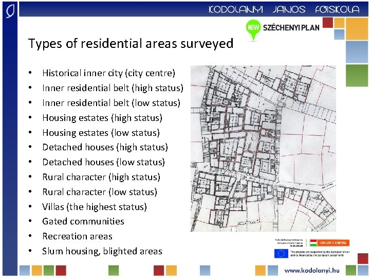 Types of residential areas surveyed • • • • Historical inner city (city centre)