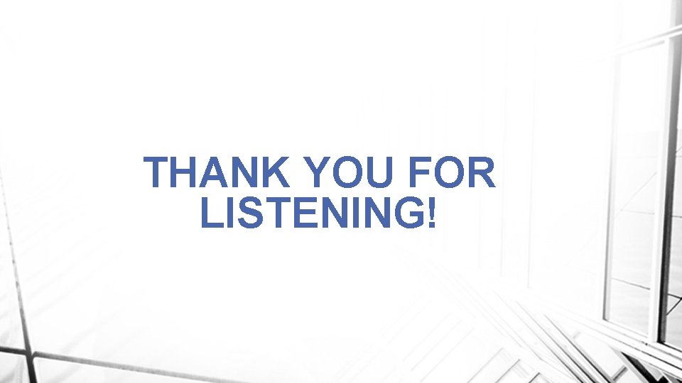 THANK YOU FOR LISTENING! 