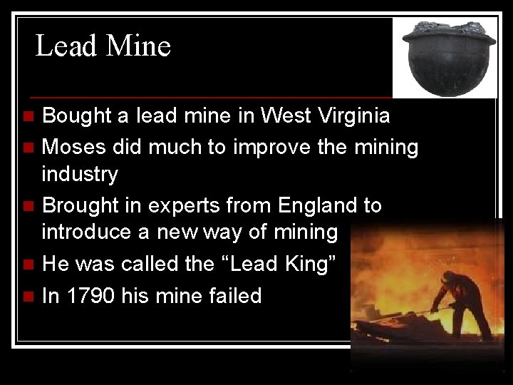 Lead Mine Bought a lead mine in West Virginia n Moses did much to