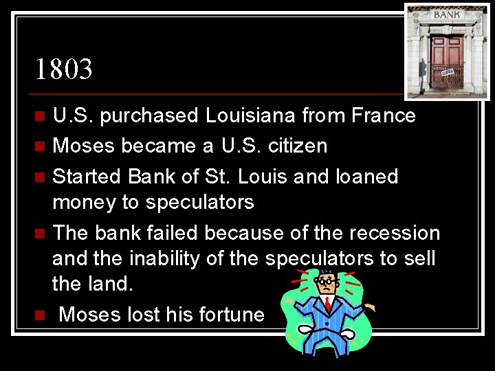 1803 U. S. purchased Louisiana from France n Moses became a U. S. citizen