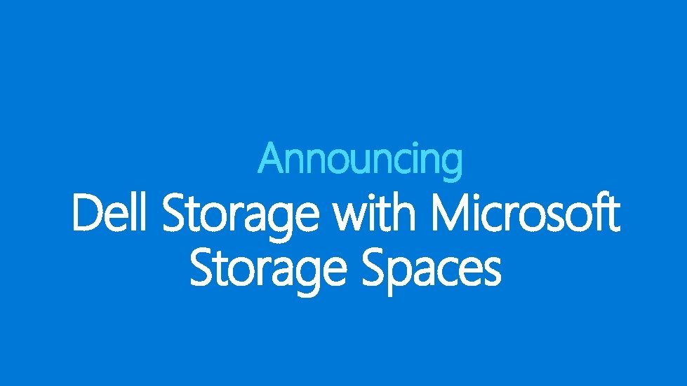 Announcing Dell Storage with Microsoft Storage Spaces 