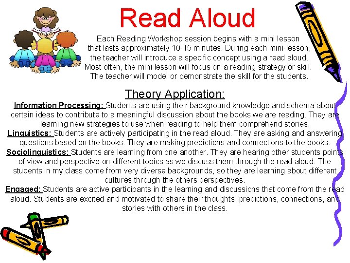 Read Aloud Each Reading Workshop session begins with a mini lesson that lasts approximately