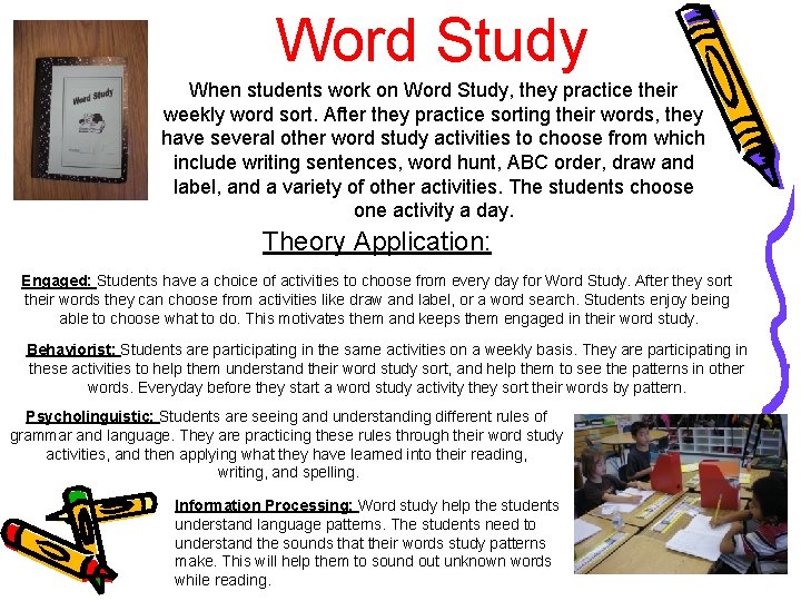 Word Study When students work on Word Study, they practice their weekly word sort.