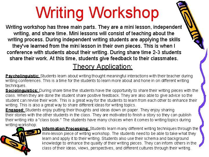 Writing Workshop Writing workshop has three main parts. They are a mini lesson, independent