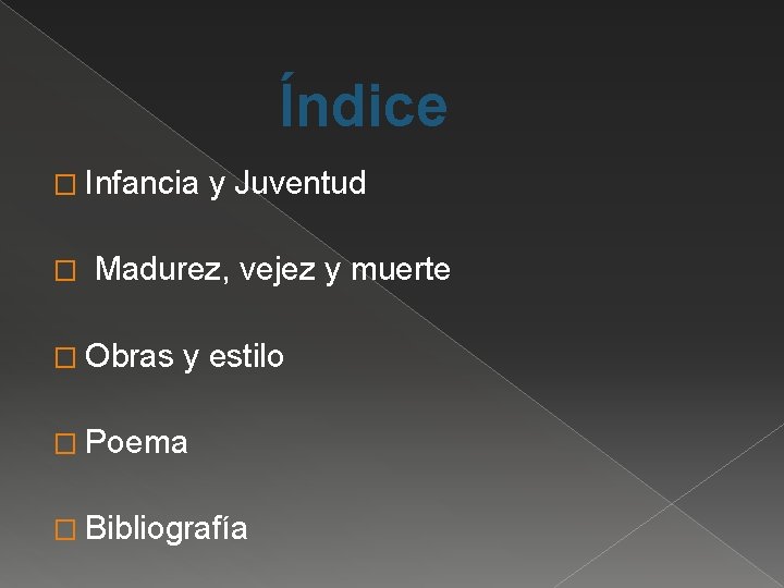 Índice � Infancia � y Juventud Madurez, vejez y muerte � Obras y estilo