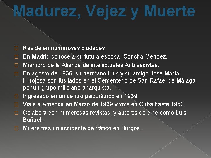 Madurez, Vejez y Muerte � � � � Reside en numerosas ciudades En Madrid