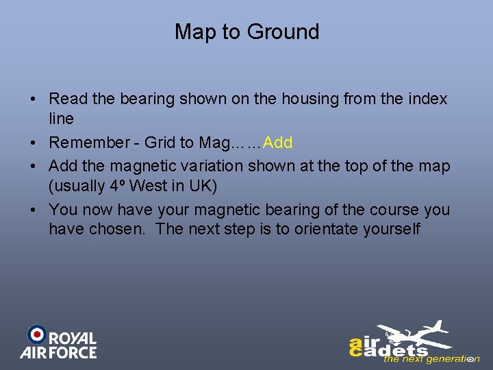 Map to Ground • Read the bearing shown on the housing from the index