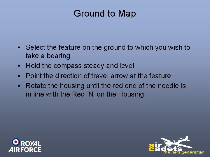 Ground to Map • Select the feature on the ground to which you wish
