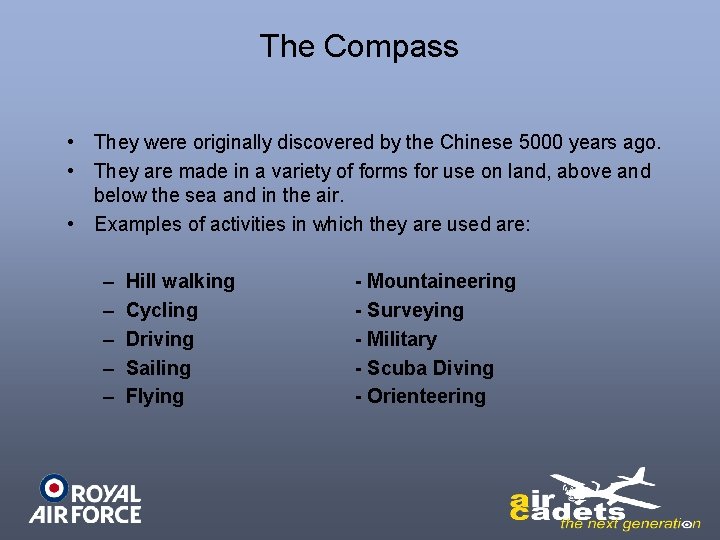 The Compass • They were originally discovered by the Chinese 5000 years ago. •