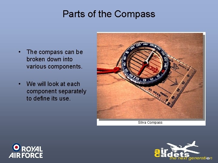 Parts of the Compass • The compass can be broken down into various components.