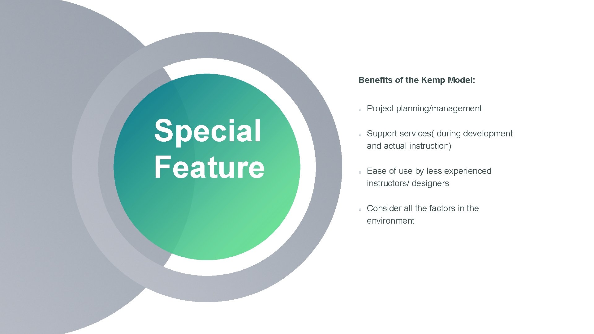 Benefits of the Kemp Model: Project planning/management Special Feature Support services( during development and