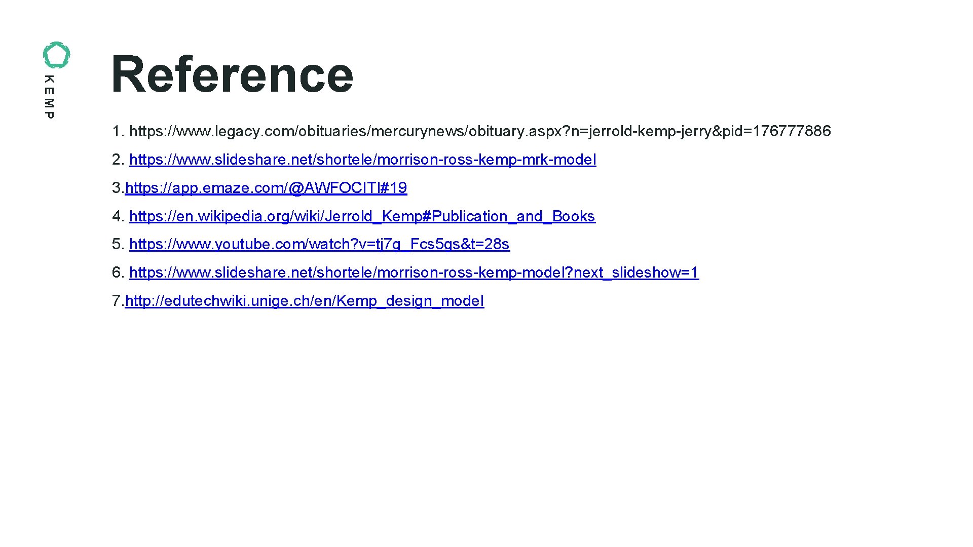 KEMP Reference 1. https: //www. legacy. com/obituaries/mercurynews/obituary. aspx? n=jerrold-kemp-jerry&pid=176777886 2. https: //www. slideshare. net/shortele/morrison-ross-kemp-mrk-model