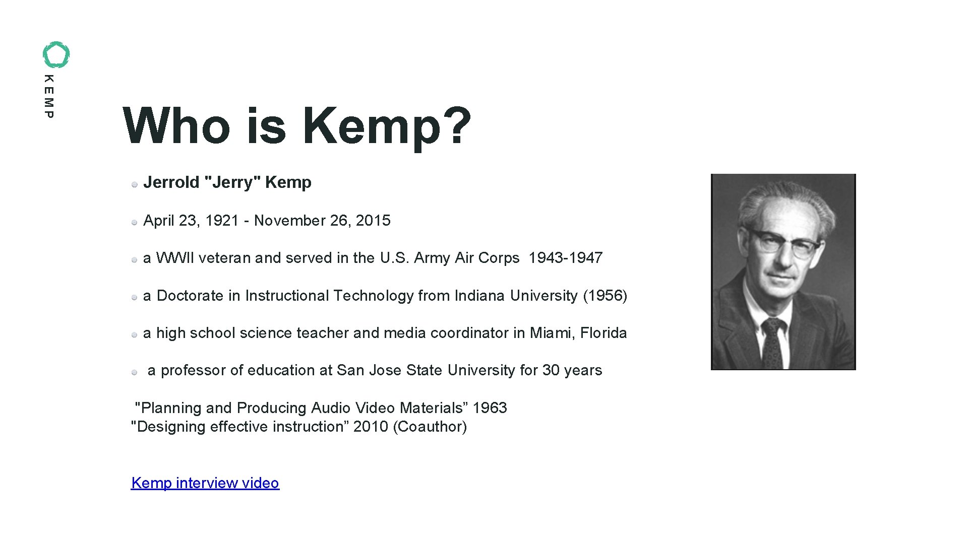 KEMP Who is Kemp? Jerrold "Jerry" Kemp April 23, 1921 - November 26, 2015