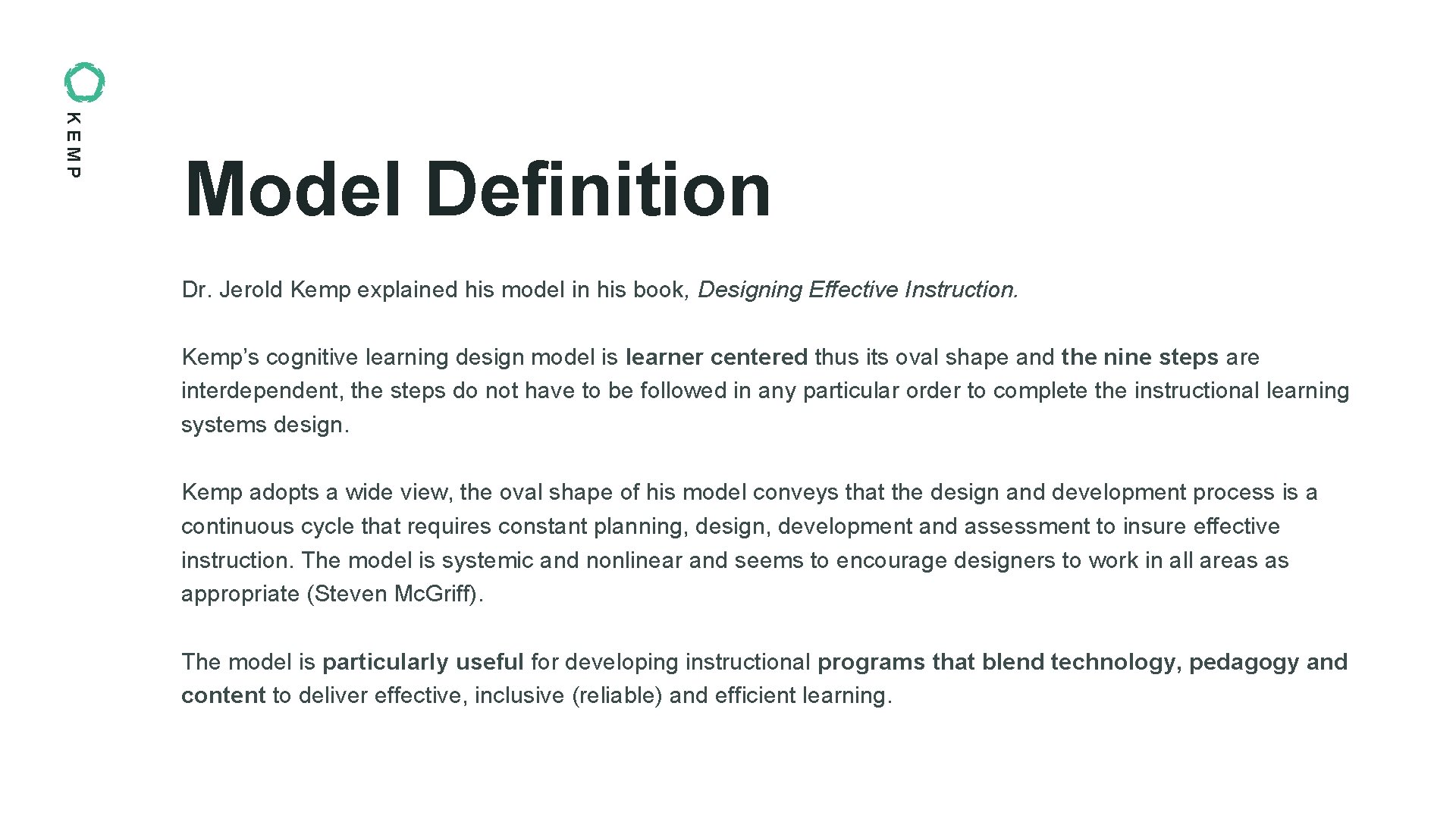 KEMP Model Definition Dr. Jerold Kemp explained his model in his book, Designing Effective