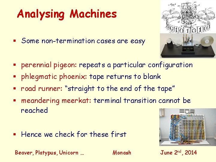 Analysing Machines Some non-termination cases are easy perennial pigeon: repeats a particular configuration phlegmatic
