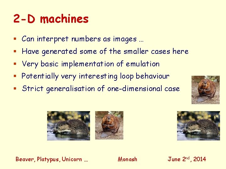 2 -D machines Can interpret numbers as images … Have generated some of the