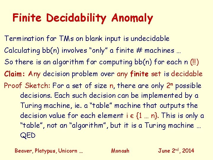 Finite Decidability Anomaly Termination for TMs on blank input is undecidable Calculating bb(n) involves