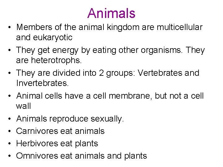 Animals • Members of the animal kingdom are multicellular and eukaryotic • They get