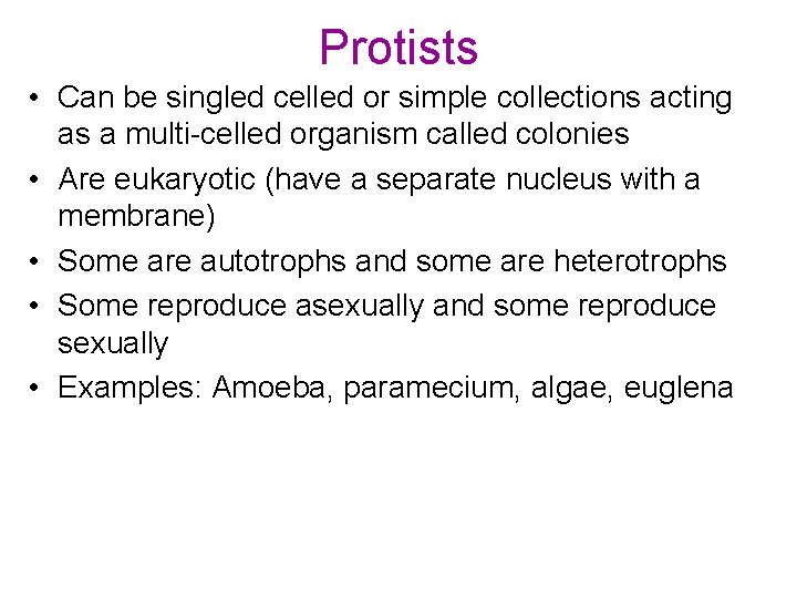 Protists • Can be singled celled or simple collections acting as a multi-celled organism