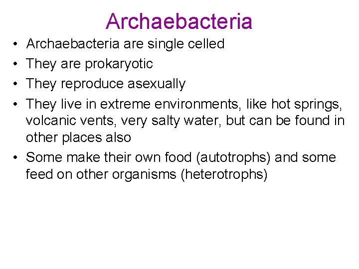 Archaebacteria • • Archaebacteria are single celled They are prokaryotic They reproduce asexually They