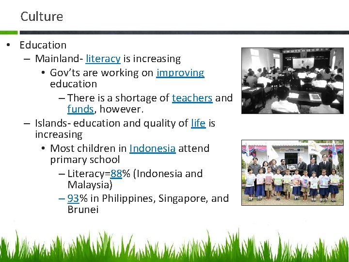 Culture • Education – Mainland- literacy is increasing • Gov’ts are working on improving