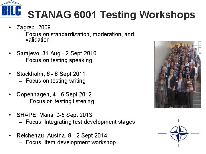 STANAG 6001 Testing Workshops • Zagreb, 2009 – Focus on standardization, moderation, and validation