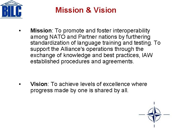 Mission & Vision • Mission: To promote and foster interoperability among NATO and Partner