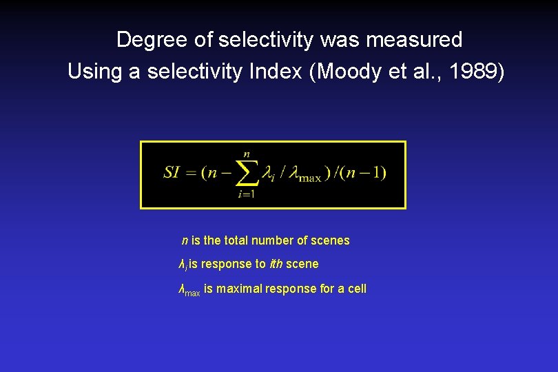 Degree of selectivity was measured Using a selectivity Index (Moody et al. , 1989)