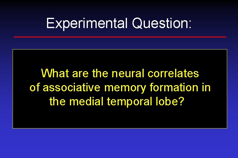 Experimental Question: What are the neural correlates of associative memory formation in the medial