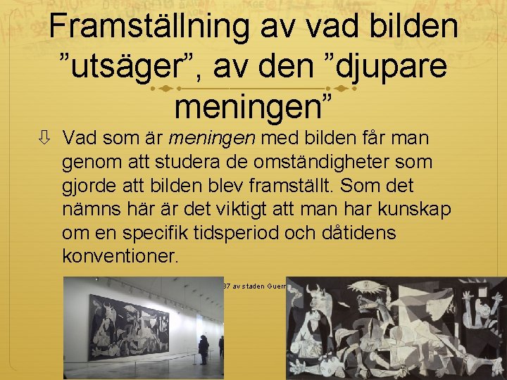 Framställning av vad bilden ”utsäger”, av den ”djupare meningen” Vad som är meningen med