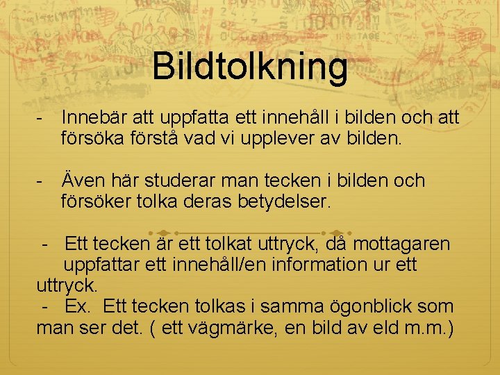 Bildtolkning - Innebär att uppfatta ett innehåll i bilden och att försöka förstå vad