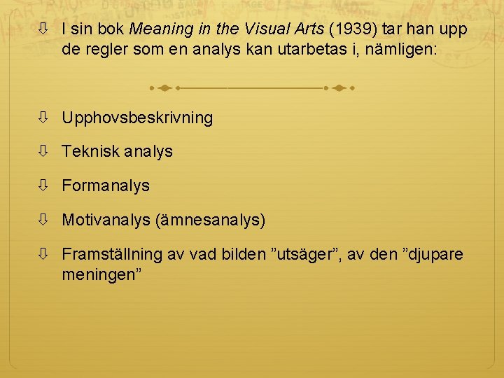  I sin bok Meaning in the Visual Arts (1939) tar han upp de