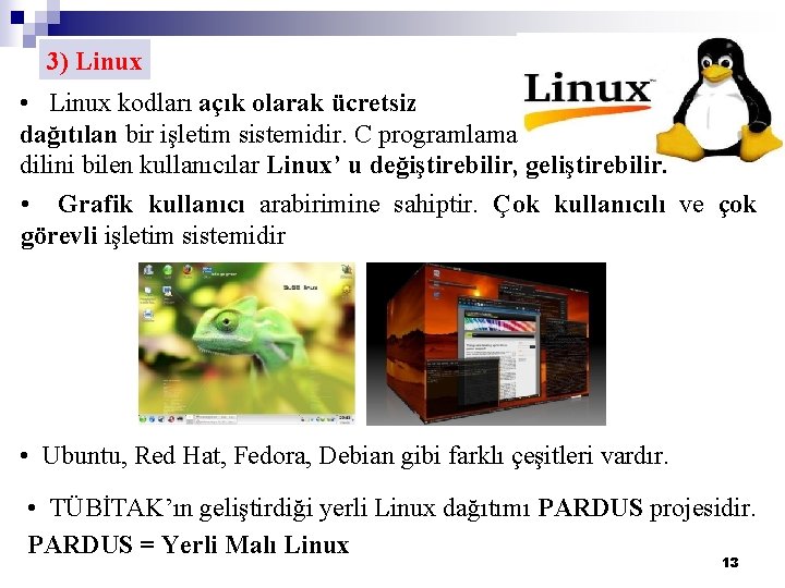 3) Linux • Linux kodları açık olarak ücretsiz dağıtılan bir işletim sistemidir. C programlama