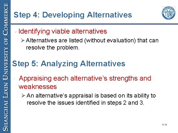 Step 4: Developing Alternatives • Identifying viable alternatives Ø Alternatives are listed (without evaluation)