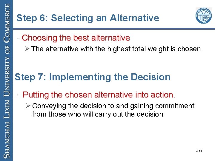 Step 6: Selecting an Alternative • Choosing the best alternative Ø The alternative with