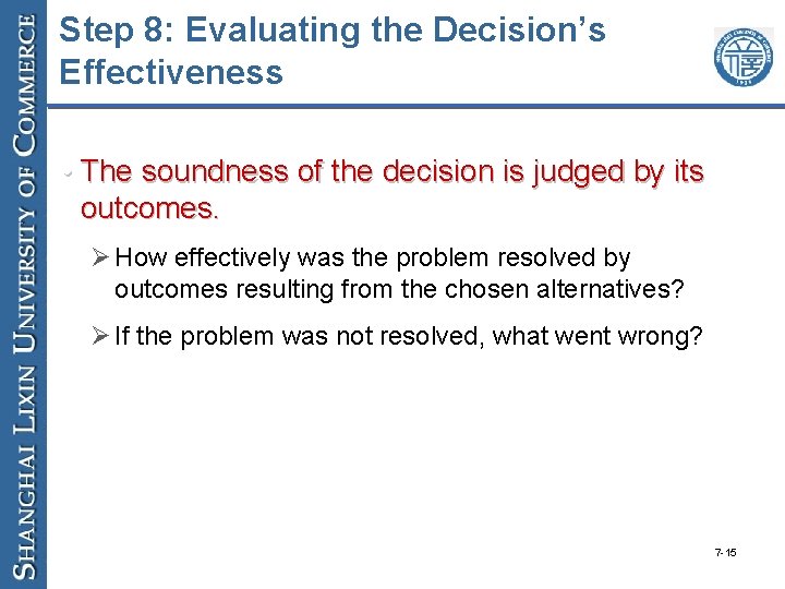 Step 8: Evaluating the Decision’s Effectiveness • The soundness of the decision is judged