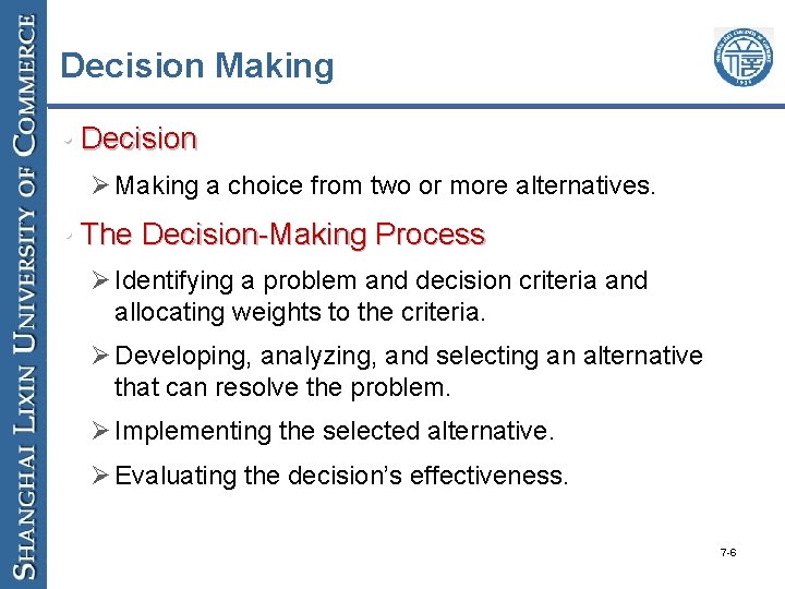 Decision Making • Decision Ø Making a choice from two or more alternatives. •