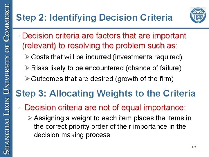 Step 2: Identifying Decision Criteria • Decision criteria are factors that are important (relevant)