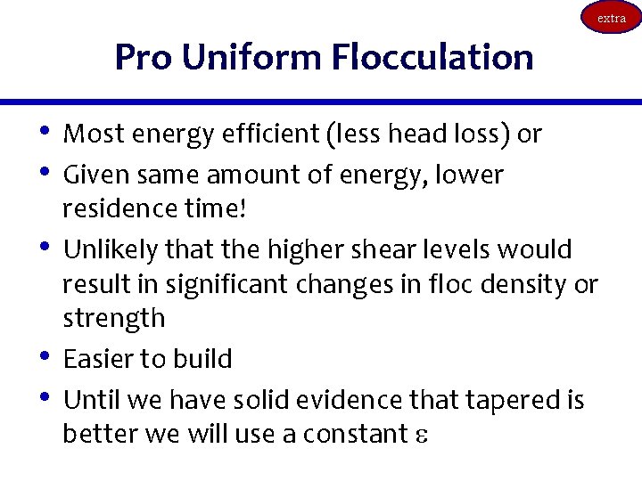 extra Pro Uniform Flocculation • Most energy efficient (less head loss) or • Given
