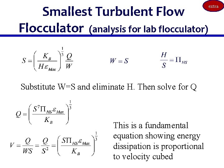 Smallest Turbulent Flow Flocculator (analysis for lab flocculator) Substitute W=S and eliminate H. Then