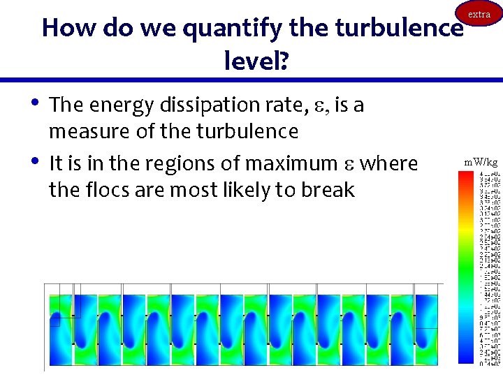How do we quantify the turbulence level? extra • The energy dissipation rate, e,