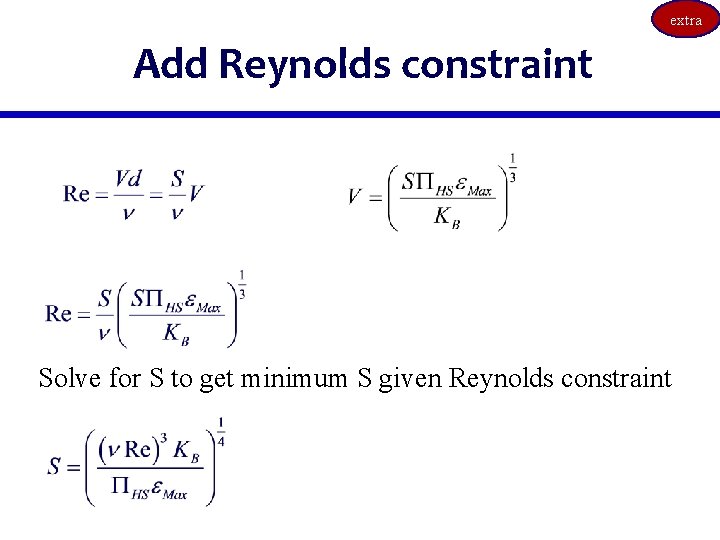 extra Add Reynolds constraint Solve for S to get minimum S given Reynolds constraint